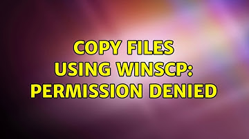 Copy files using WinSCP: Permission denied (2 Solutions!!)