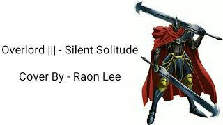 Overlord ||| ED - Silent Solitude | Cover By Raon Lee