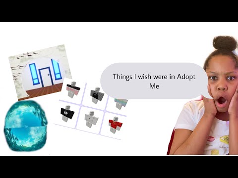 Things I wish were in Adopt Me!