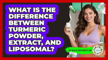 What Is The Difference Between Turmeric Powder, Extract, And Liposomal? - The Health Supplement Hub