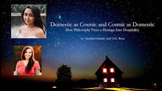 Domestic as Cosmic and Cosmic as Domestic w/ Sanduni Steinitz and O.G. Rose