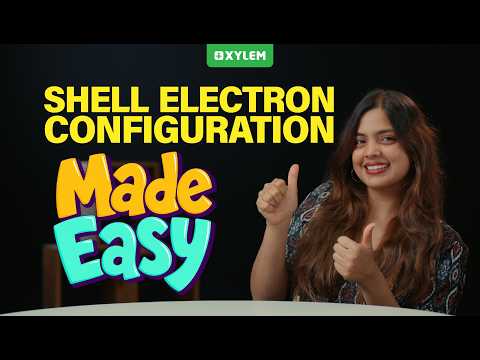 Shell Electron Configuration Made Easy | Xylem Class 10 CBSE