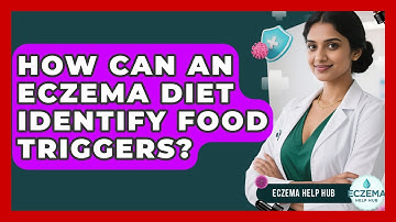 How Can An Eczema Diet Identify Food Triggers? - Eczema Help Hub