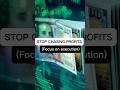 Stop chasing profits if you actually want to become profitable