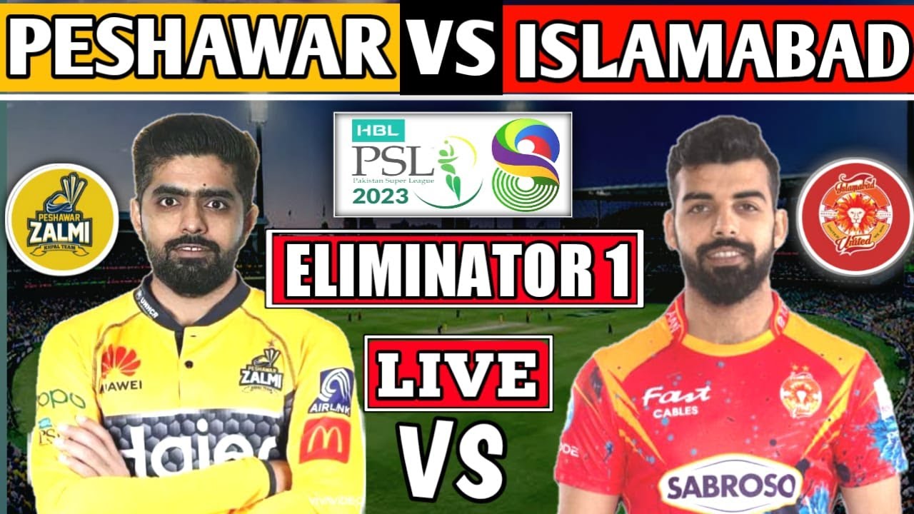 PSL Live Islamabad United vs Peshawar Zalmi ELIMINATOR 1 Live Score PZ VS IU PAKISTAN SUPER LEAGUE