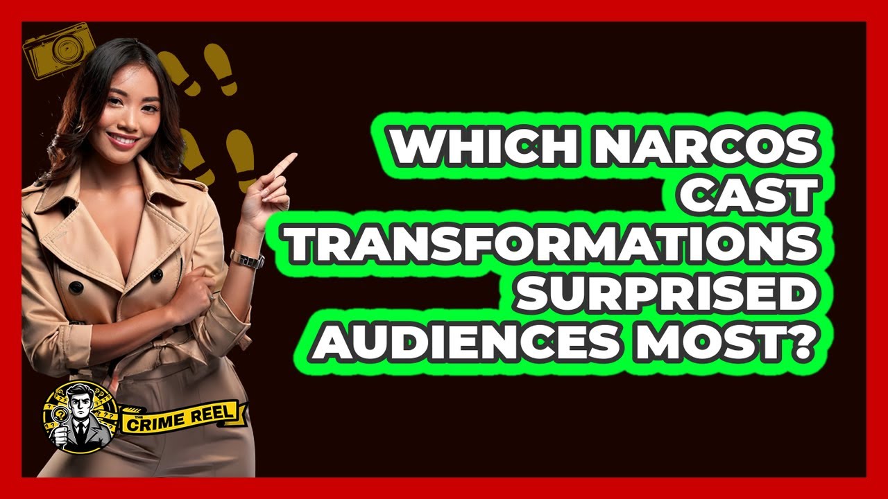 Which Narcos Cast Transformations Surprised Audiences Most? - The Crime Reel