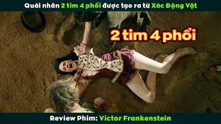 [Review Phim] Bác Sĩ Quái Dị Tạo Ra Quái Nhân 2 Quả Tim 4 Lá Phổi | Victor Frankenstein