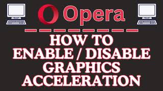 How To Enable Or Disable Graphics Acceleration On The Opera Web Browser | PC Tutorial  👍