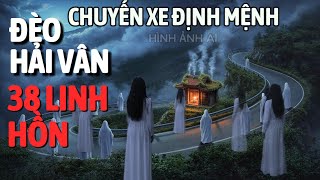 38 Linh Hồn Trên Đèo Hải Vân – Chuyến Xe Không Bao Giờ Về | Truyện Ma Có Thật Tâm Linh Việt Nam