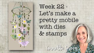 Week 22 - Let's Make a Pretty Mobile with Dies & Stamps