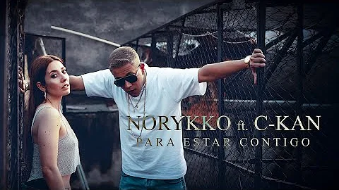 Norykko, C-Kan  - Para estar contigo (Videoclip Oficial)