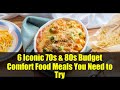 6 Iconic 70s & 80s Budget Comfort Food Meals You Need to Try
