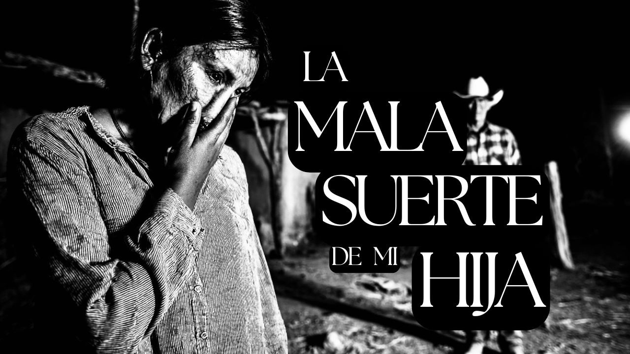 LA MALA SUERTE DE MI HIJA (2 ATERRADORES RELATOS DE TERROR)