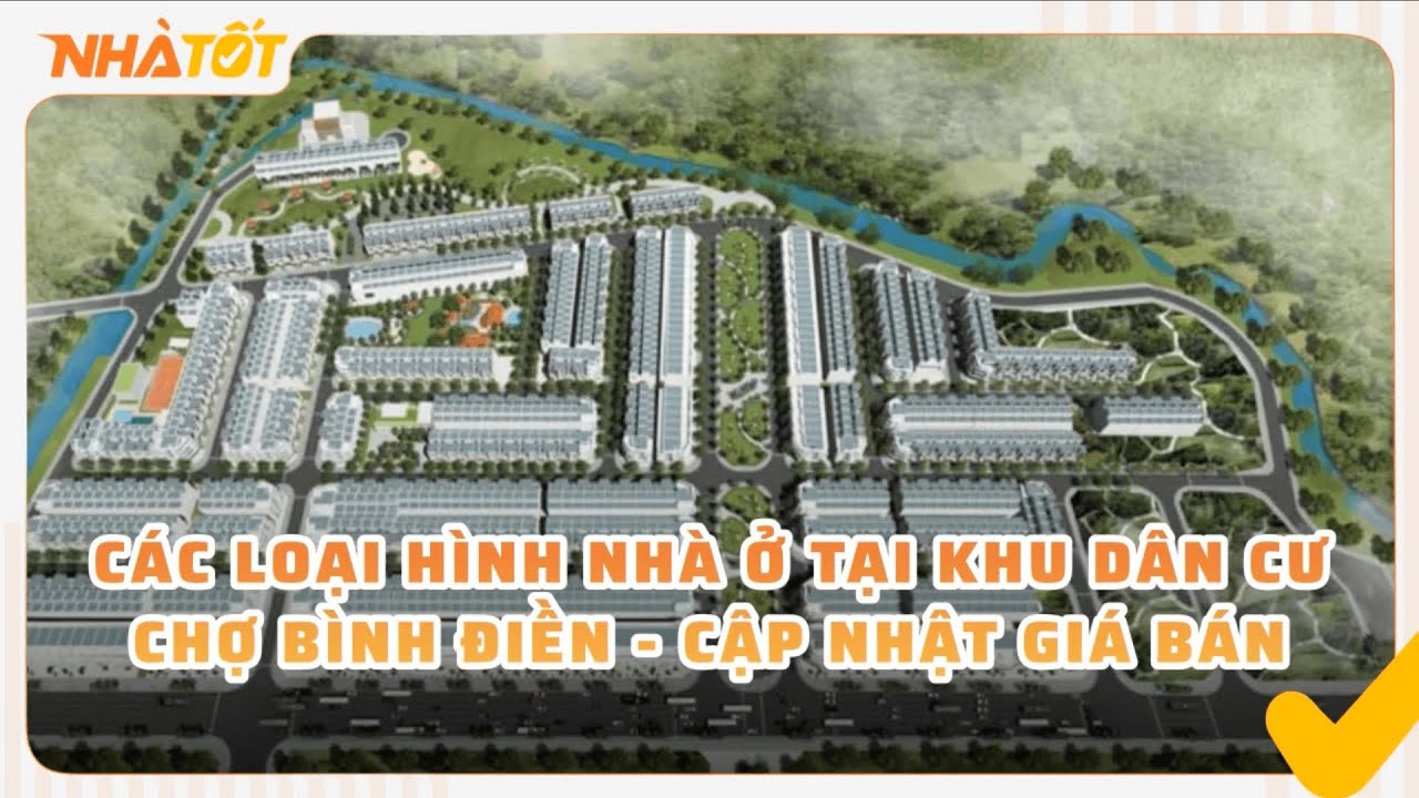 Các Loại Hình Nhà Ở Tại Khu Dân Cư Chợ Bình Điền | Cập Nhật Giá Bán Mới