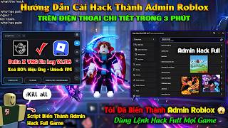 Tôi Đã Xài Script Admin Roblox Hack Full Game Blox Fruits, Sailor Piece... Delta X VNG Fix Lag V716
