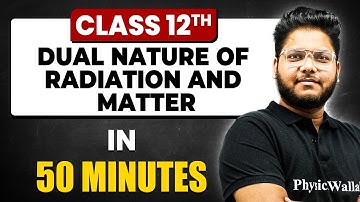 DUAL NATURE OF RADIATION AND MATTER in 50 Minutes | Physics Chapter 11 |  Full Chapter Class 12th