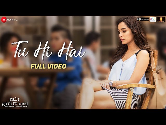 Tu Hi Hai - Full Video | Half Girlfriend | Arjun Kapoor & Shraddha Kapoor | Rahul Mishra