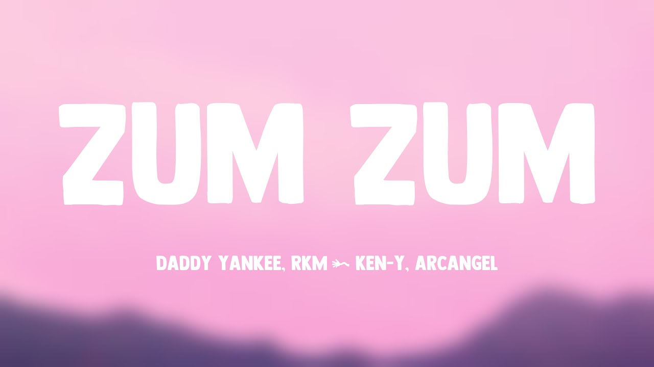 Zum Zum Daddy Yankee RKM Ken Y Arcangel Lyrics Version YouTube zum-zum-daddy-yankee-rkm-ken-y-arcangel-lyrics-version-youtube