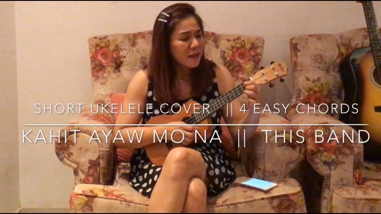 KAHIT AYAW MO NA [] THIS BAND chords & lyrics SHORT UKELELE COVER YouTube