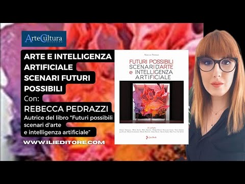 Arte e Intelligenza Artificiale: scenari e futuri possibili – con Rebecca Pedrazzi