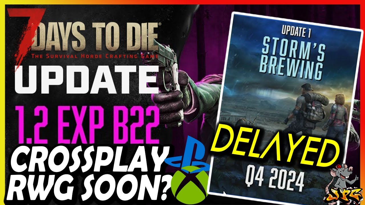 7 DAYS TO DIE Delays Storm Brewing Update! But Crossplay & RWG Coming