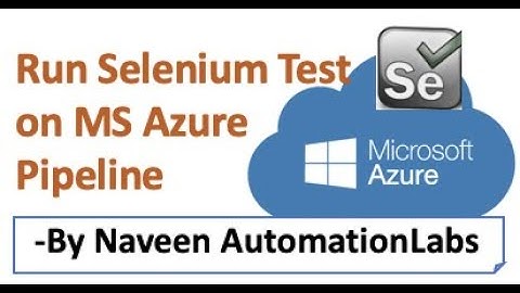 Run Selenium Test on MS Azure Pipeline || Azure Cloud