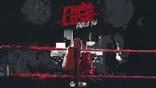 Pablo YG - Fight and Lose | Official Audio