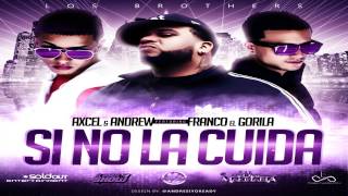 Axcel & Andrew Ft. Franco 'El Gorila' - Si No La Cuidas [HD/HQ]