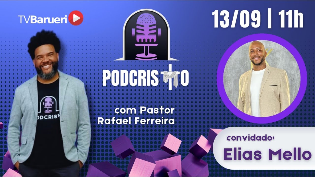 Podcristo – Com Pastor Rafael Ferreira | Elias Mello / Podcristo