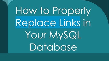 How to Properly Replace Links in Your MySQL Database