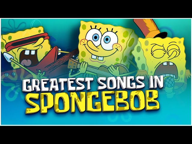 Top 10 Greatest SpongeBob SquarePants Songs