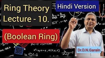 Ring Theory, Lec.- 10(Hindi Version)(Boolean Ring), by Dr.D.N.Garain
