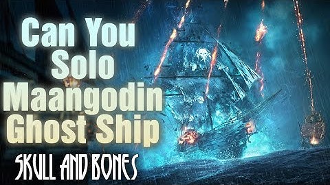Skull and bones. How to beat maangodin ghost ship solo