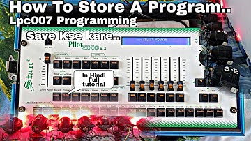 पायलट 2000 v3 में प्रोग्रामिंग कैसे स्टोर करें (पूरी तरह से हिंदी में समझाया गया) Lpc007 प्रोग्रा...