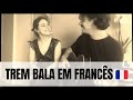 Trem Bala EM FRANCÊS Ana Vilela mp3