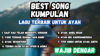 Kumpulan lagu terbaik untuk Ayah I Best song I Kompilasi I 