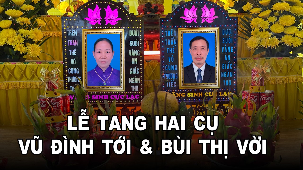 Lễ tang hai cụ Vũ Đình Tới và cụ Bùi Thị Vời thôn Hạnh Phúc