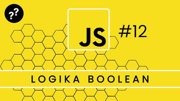 Tutorial JavaScript #12 - Logika Boolean