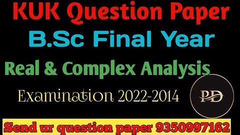 KUK B.Sc 6th sem Real and Complex Analysis Examination 2022-2014