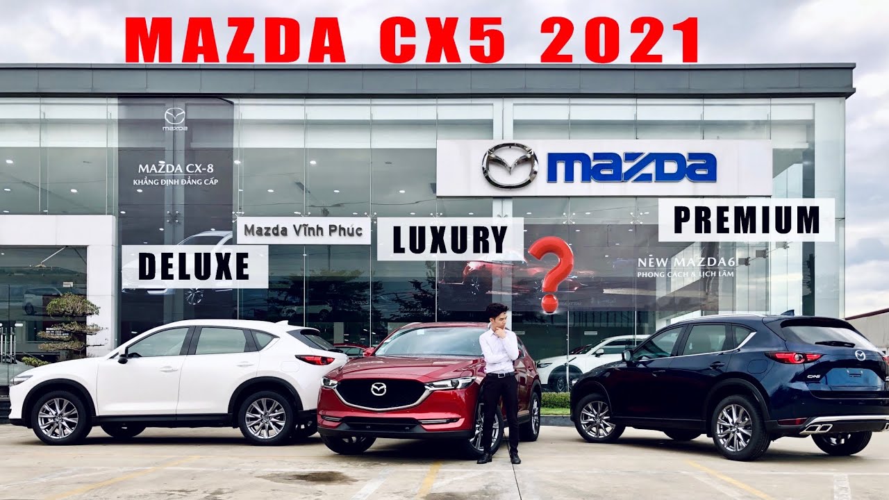 MAZDA CX5 - So Sánh Chi Tiết Các Phiên Bản Deluxe, Luxury, Premium ...