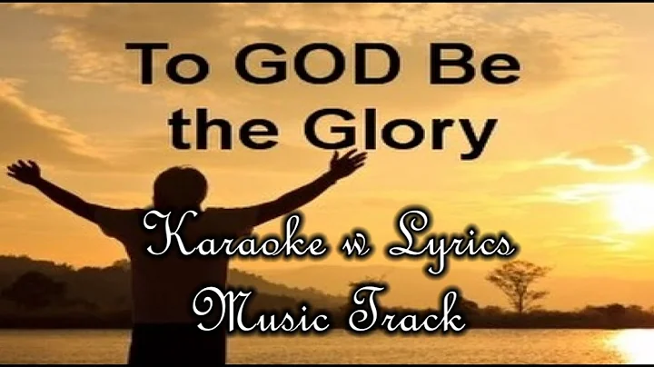 TO GOD BE THE GLORY "Karoke Version" (Key : G)