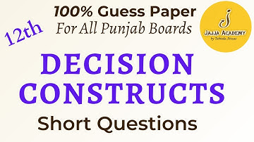 Decision Constructs| Computer Solved Past Papers for 2nd Year 2022| Important Short Questions| Ch 11