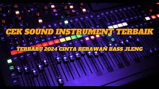 CEK SOUND || INSTRUMENT TERBAIK CEK SOUND TERBARU 2024 CINTA BERAWAN BASS JLENG #ceksound