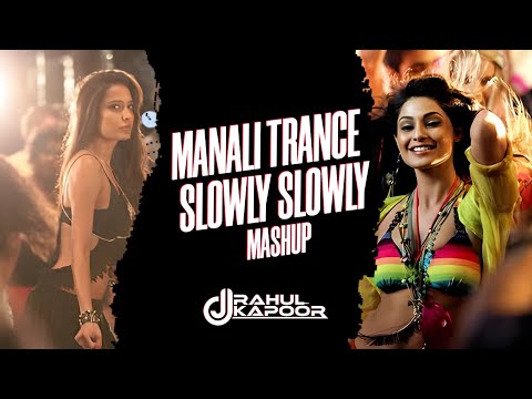 MANALI TRANCE X SLOWLY SLOWLY REMIX BY DJ RAHUL KAPOOR Djmashup Yoyohoneysingh Djremix Youtube