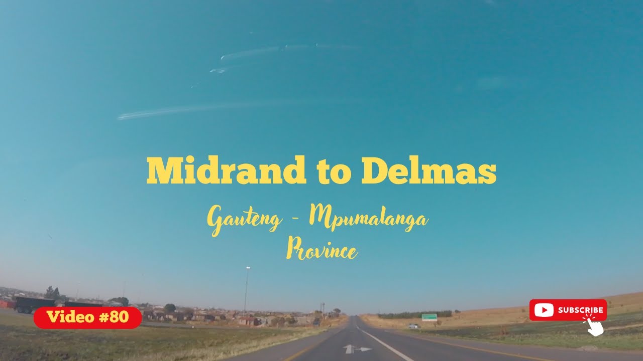 Video #80: Midrand to Delmas