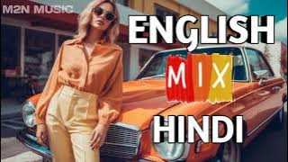 English mix hindi mashup episode - 11 @M2NMUSIC