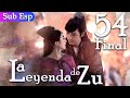 【Sub Español】La Leyenda De Zu EP54 FINAL | The Legend of Zu | 蜀山战纪之剑侠传奇