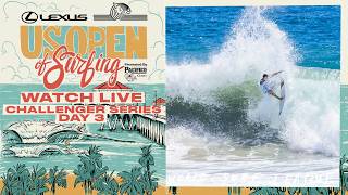 🔴 LIVE - Lexus US Open of Surfing presented by Pacifico 2026 - Day 3 - Challenger Series