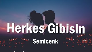 Semicenk ╸Herkes Gibisin (Sözleri/Lyrics)