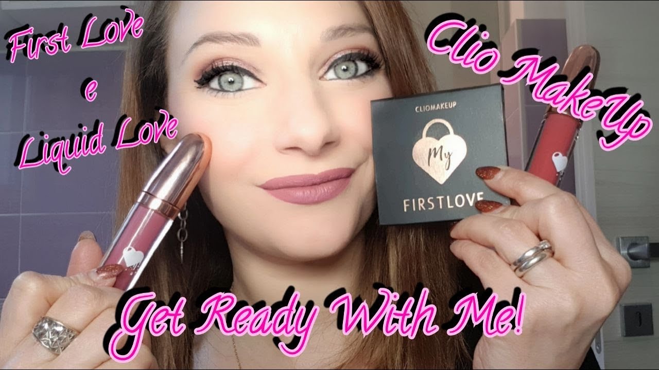GRWM - MAKE UP CON MY FIRST LOVE E LIQUID LOVE DI CLIO MAKE UP!